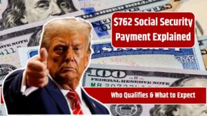 $762 Social Security Payment Explained